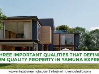 Three Important Qualities That Define Premium Quality Property in Yamuna Expressway