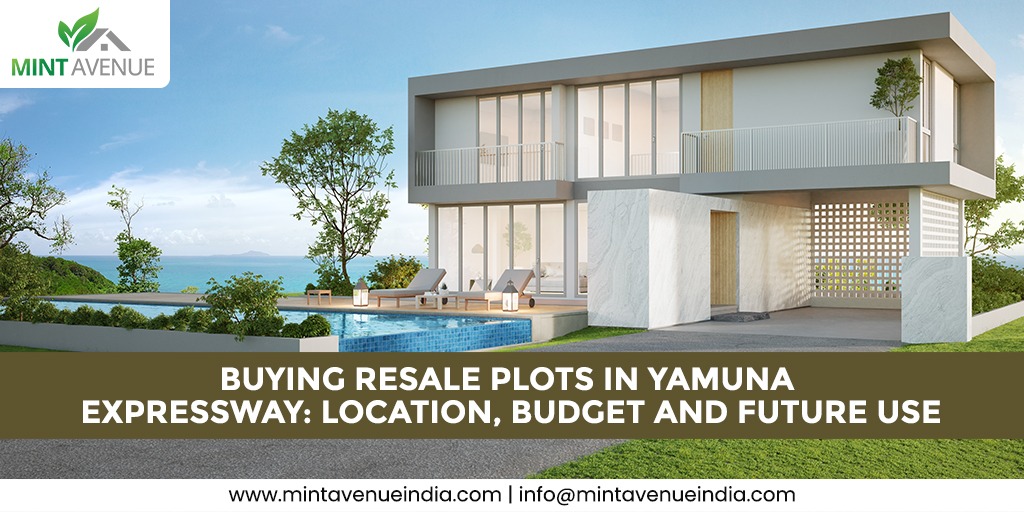 Buying Resale plots in Yamuna expressway: Location, Budget and Future use